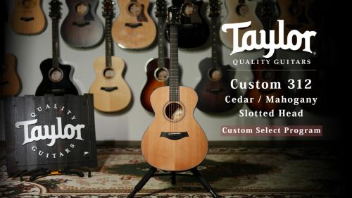 Taylor 【特注モデル】Custom 312 Cedar / Mahogany - Slotted Head【公認リペアマン在籍店】